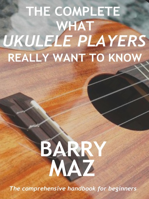 Cover image for The Complete What Ukulele Players Really Want to Know